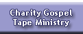 Charity Gospel Tape Ministry